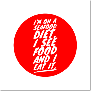 I'm on a seafood diet. I see food and I eat it Posters and Art